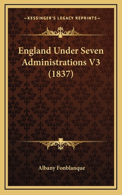 England Under Seven Administrations V3 (1837) 1164789937 Book Cover