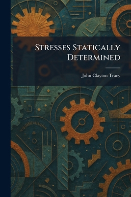 Stresses Statically Determined 1025466616 Book Cover