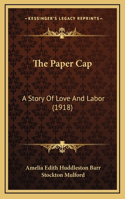 The Paper Cap: A Story Of Love And Labor (1918) 1167297970 Book Cover