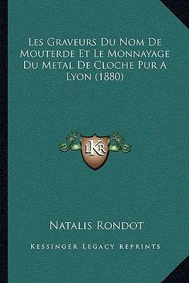 Les Graveurs Du Nom De Mouterde Et Le Monnayage... [French] 116749637X Book Cover