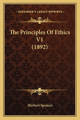The Principles Of Ethics V1 (1892) 1165949245 Book Cover