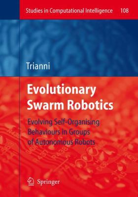 Evolutionary Swarm Robotics: Evolving Self-Orga... 3540776117 Book Cover