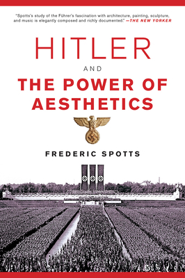 Hitler and the Power of Aesthetics 1468316710 Book Cover