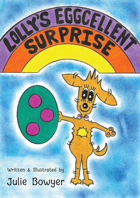 Lolly's Eggcellent Surprise 0645652962 Book Cover