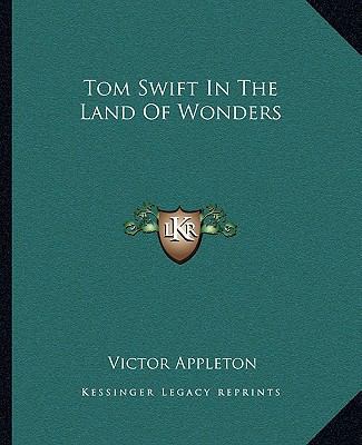 Tom Swift in the Land of Wonders 1162714298 Book Cover