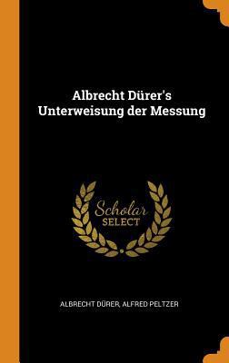 Albrecht D?rer's Unterweisung Der Messung [German] 0344001431 Book Cover