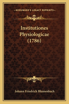 Institutiones Physiologicae (1786) [Latin] 1166207072 Book Cover