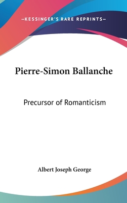 Pierre-Simon Ballanche: Precursor of Romanticism 143670734X Book Cover