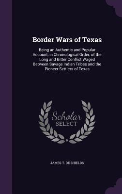 Border Wars of Texas: Being an Authentic and Po... 1358895295 Book Cover