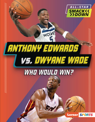 Anthony Edwards vs. Dwyane Wade: Who Would Win? B0DQ5ZSBYR Book Cover