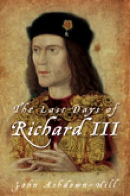 The Last Days of Richard III 0752454048 Book Cover