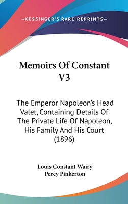 Memoirs Of Constant V3: The Emperor Napoleon's ... 1437251307 Book Cover