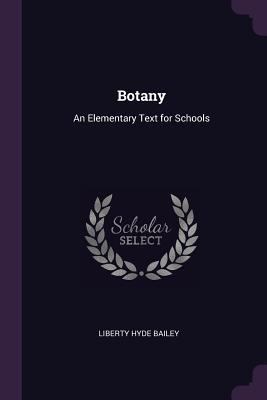 Botany: An Elementary Text for Schools 1377576884 Book Cover