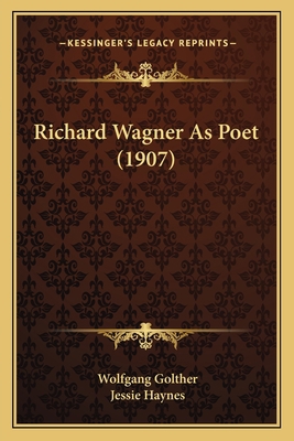 Richard Wagner As Poet (1907) 1166949745 Book Cover