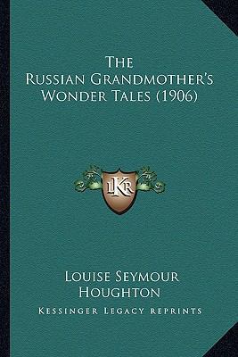 The Russian Grandmother's Wonder Tales (1906) 1163983640 Book Cover