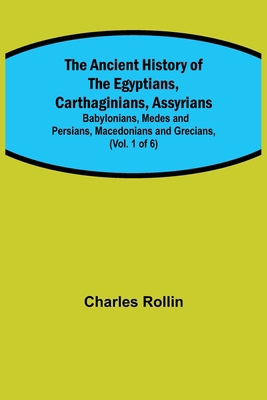 The Ancient History of the Egyptians, Carthagin... 9355349696 Book Cover