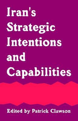 Iran's Strategic Intentions and Capabilities 1410218740 Book Cover