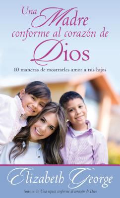 Una Madre Conforme Al Corazón de Dios: 10 Maner... [Spanish] 0825456290 Book Cover