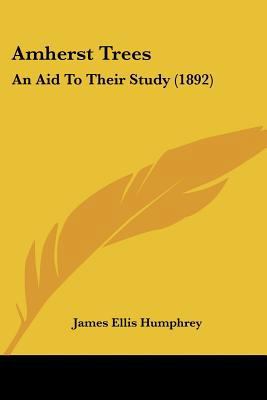 Amherst Trees: An Aid To Their Study (1892) 1120144795 Book Cover