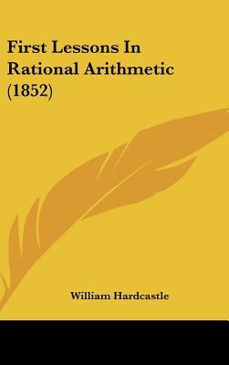 First Lessons in Rational Arithmetic (1852) 1162197137 Book Cover