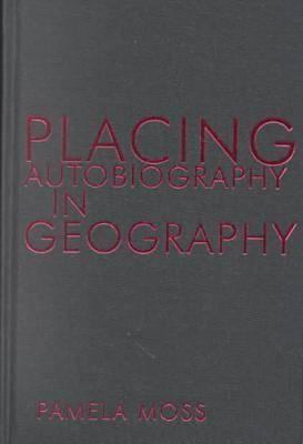 Placing Autobiography in Geography 0815628471 Book Cover