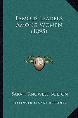 Famous Leaders Among Women (1895) 1164193457 Book Cover