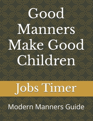 Good Manners Make Good Children: Modern Manners...            Book Cover