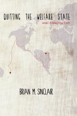 Quitting the Welfare State: And-Friday the 13th. 1491897244 Book Cover