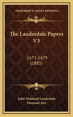 The Lauderdale Papers V3: 1673-1679 (1885) 1167284453 Book Cover