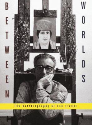 Between Worlds: The Autobiography of Leo Lionni 0679423931 Book Cover