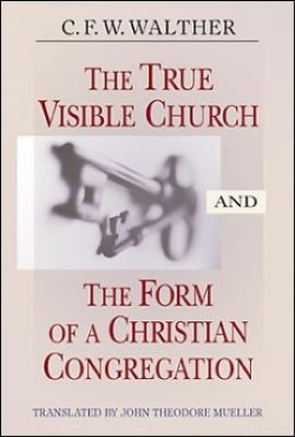 The True Visible Church And the Form of a Chris... 0758609906 Book Cover