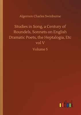 Studies in Song, a Century of Roundels, Sonnets... 3752421819 Book Cover