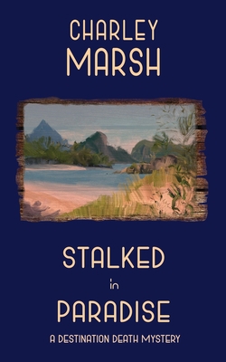 Stalked in Paradise: A Destination Death Mystery 1945856696 Book Cover