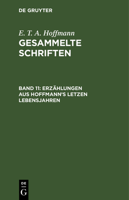 Erzählungen Aus Hoffmann's Letzen Lebensjahren:... [German] 3111210731 Book Cover