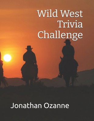Wild West Trivia Challenge 1517688523 Book Cover