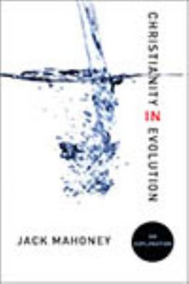 Christianity in Evolution: An Exploration 1589017692 Book Cover
