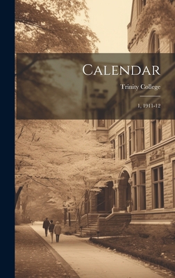 Calendar: 1, 1911-12 1020943963 Book Cover