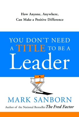 You Don't Need a Title to Be a Leader: How Anyo... B000C0MYH0 Book Cover