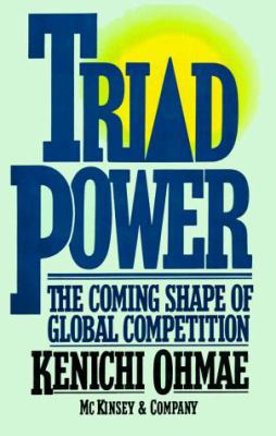 Triad Power: The Coming Shape of Global Competi... 0029234700 Book Cover