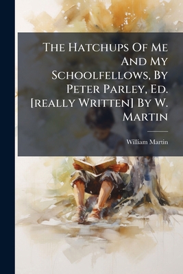 The Hatchups Of Me And My Schoolfellows, By Pet... 1178498913 Book Cover