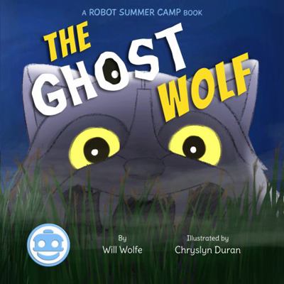The Ghost Wolf (Robot Summer Camp) 1942472315 Book Cover