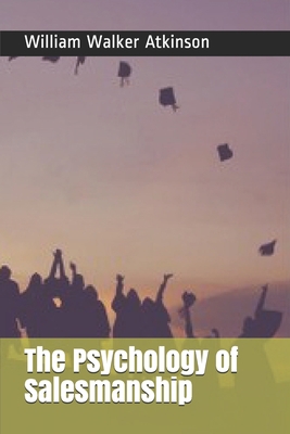 The Psychology of Salesmanship 1692758489 Book Cover