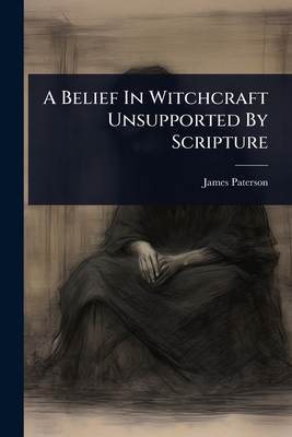 A Belief In Witchcraft Unsupported By Scripture 1024486907 Book Cover