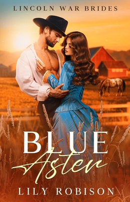 Blue Aster: Lincoln War Brides Book Two B0GVFD7D4S Book Cover