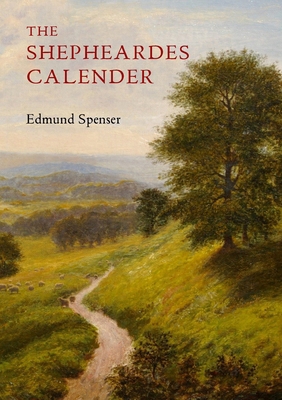 The Shepheardes Calender: Conteyning twelve Ægl... 1087986036 Book Cover
