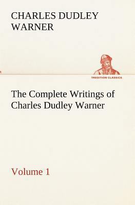 The Complete Writings of Charles Dudley Warner ... 3849191737 Book Cover