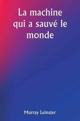 The Machine That Saved The World [French] 9357907122 Book Cover