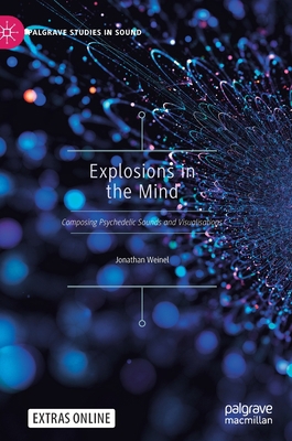 Explosions in the Mind: Composing Psychedelic S... 9811640548 Book Cover