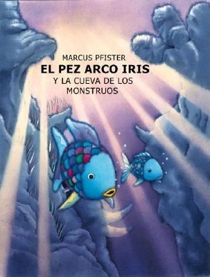 El Pez Arco Iris y la Cueva de los Monstruos = ... [Spanish] 0735815496 Book Cover