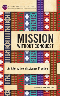 Mission Without Conquest: An Alternative Missio... 1839731362 Book Cover